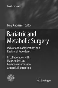 Title: Bariatric and Metabolic Surgery: Indications, Complications and Revisional Procedures, Author: Luigi Angrisani