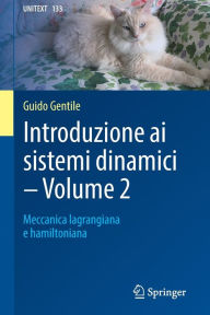 Title: Introduzione ai sistemi dinamici - Volume 2: Meccanica lagrangiana e hamiltoniana, Author: Guido Gentile
