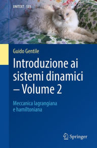 Title: Introduzione ai sistemi dinamici - Volume 2: Meccanica lagrangiana e hamiltoniana, Author: Guido Gentile