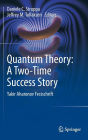 Quantum Theory: A Two-Time Success Story: Yakir Aharonov Festschrift