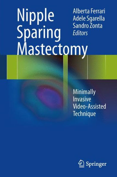 Nipple Sparing Mastectomy: Minimally Invasive Video-Assisted Technique / Edition 1