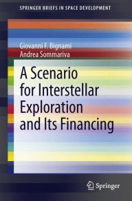 Title: A Scenario for Interstellar Exploration and Its Financing, Author: Giovanni F. Bignami