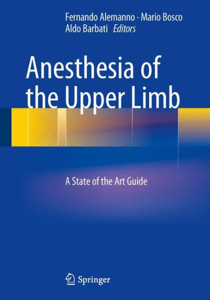 Anesthesia of the Upper Limb: A State of the Art Guide / Edition 1