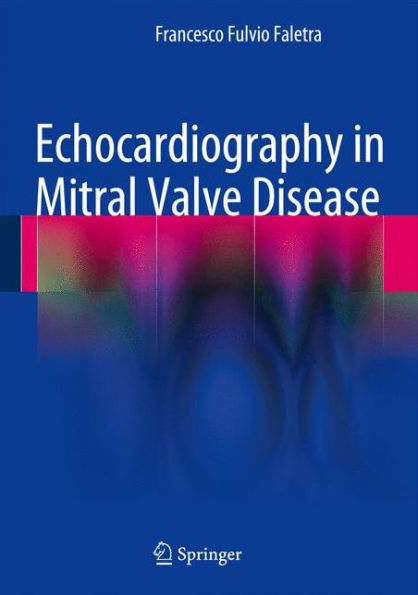 Echocardiography in Mitral Valve Disease / Edition 1