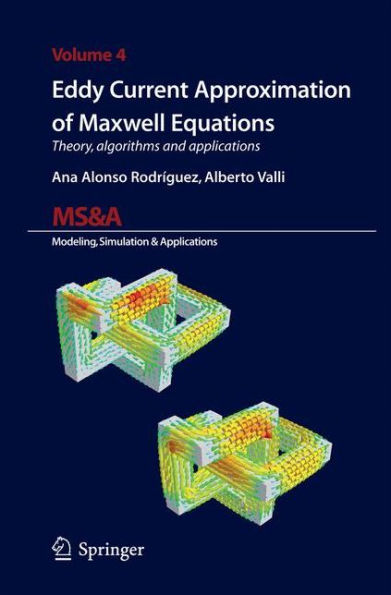 Eddy Current Approximation of Maxwell Equations: Theory, Algorithms and Applications
