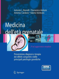 Title: Medicina dell'ï¿½tï¿½ prenatale: Prevenzione, diagnosi e terapia dei difetti congeniti e delle principali patologie gravidiche / Edition 2, Author: Antonio L. Borrelli