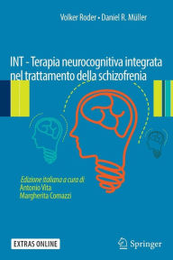 Title: INT - Terapia neurocognitiva integrata nel trattamento della schizofrenia, Author: Volker Roder