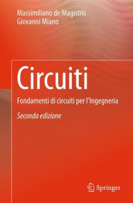 Title: Circuiti: Fondamenti di circuiti per l'Ingegneria, Author: Massimiliano de Magistris