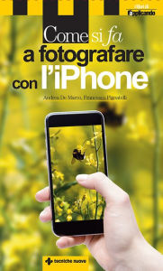 Title: Come si fa a fotografare con l'iPhone, Author: Francesco Pignatelli