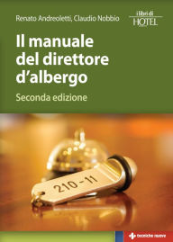 Title: Il manuale del direttore d'albergo: Seconda edizione, Author: Renato Andreoletti