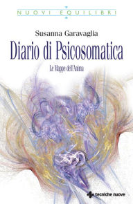 Title: Diario di psicosomatica: Le Mappe dell'Anima, Author: Susanna Garavaglia