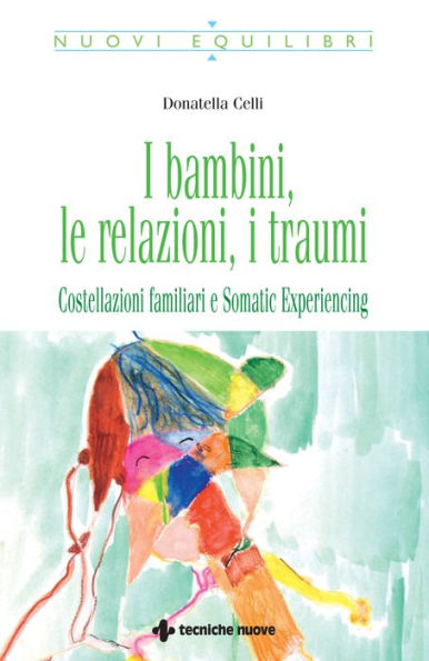 I bambini, le relazioni, i traumi: Costellazioni familiari e Somatic Experiencing