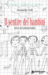 Title: Il sentire dei bambini: Dall'arte alle Costellazioni Familiari, Author: Donatella Celli