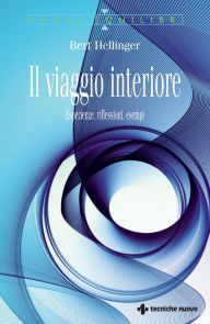 Title: Il viaggio interiore: Esperienze, riflessioni, esempi, Author: Bert Hellinger