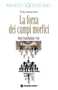 Title: La forza dei campi morfici: Nuove Costellazioni e Arte, Author: Perla Gianni Falvo