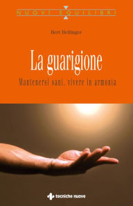 Title: La guarigione: Mantenersi sani, vivere in armonia, Author: Bert Hellinger