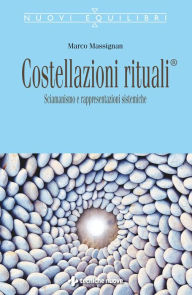 Title: Costellazioni rituali: Sciamanismo e rappresentazioni sistemiche, Author: Marco Massignan