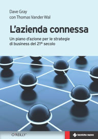 Title: L'azienda connessa: Un piano d'azione per le strategie di business del 21° secolo, Author: Dave Gray