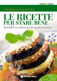 Title: Le ricette per stare bene: DietaGIFT: un modo nuovo di intendere la cucina, Author: Luca Speciani