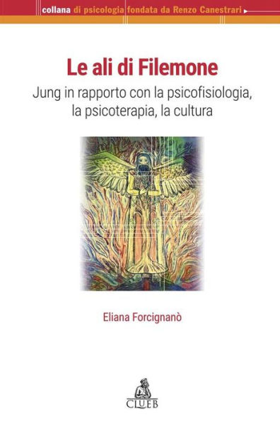 Le ali di Filemone: Jung in rapporto con la psicofisiologia, la psicoterapia, la cultura