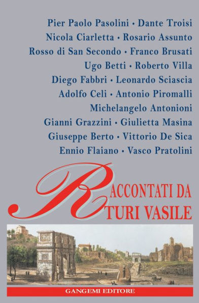 Raccontati da Turi Vasile: Pasolini, Masina, Antonioni, Rosso di San Secondo, Betti e altri...