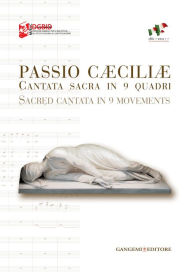 Title: Passio Caeciliae. Cantata sacra in 9 quadri: Sacred cantata in 9 movements, Author: Aa.Vv.
