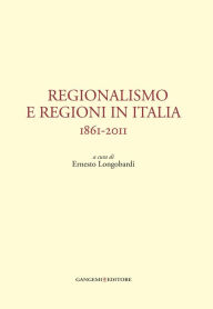 Title: Regionalismo e regioni in Italia: 1861-2011, Author: Luigi Sturzo