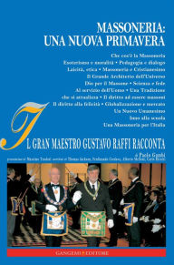 Title: Massoneria: una nuova Primavera: Il Gran Maestro Gustavo Raffi racconta, Author: Ferdinando Cordova