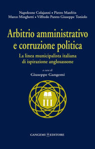 Title: Arbitrio amministrativo e corruzione politica. La linea municipalista italiana di ispirazione anglosassone: Napoleone Colajanni, Pietro Manfrin, Marco Minghetti, Vilfredo Pareto, Giuseppe Toniolo, Author: Aa.Vv.