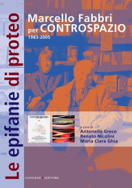 Title: Le epifanie di Proteo: Marcello Fabbri per Controspazio 1983-2005, Author: Antonio Quistelli