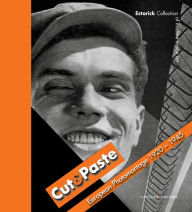 Title: Cut & Paste: European Photomontage 1920 - 1945, Author: Cristopher Adams