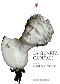 Title: La Quarta Capitale: Roma di ieri, oggi e domani, Author: Aa.Vv.