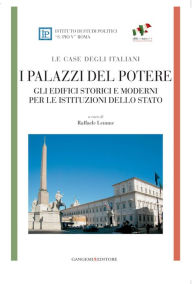 Title: I palazzi del potere - LE CASE DEGLI ITALIANI: Gli edifici storici e moderni per le istituzioni dello Stato, Author: Aa.Vv.