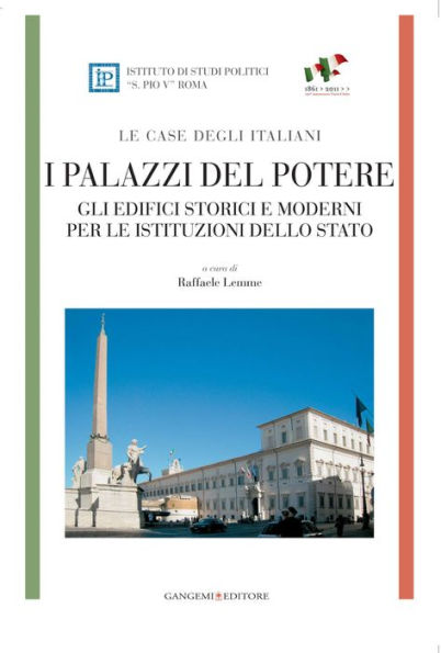 I palazzi del potere - LE CASE DEGLI ITALIANI: Gli edifici storici e moderni per le istituzioni dello Stato