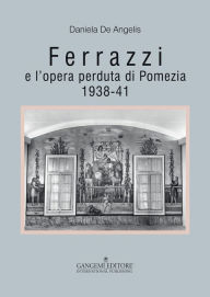 Title: Ferrazzi e l'opera perduta di Pomezia: 1938-41, Author: Daniela De Angelis