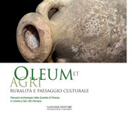 Title: Oleum et agri. Ruralità e paesaggio culturale: Recuperi archeologici della Guardia di Finanza in mostra a San Vito Romano, Author: Aa.Vv.