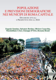 Title: Popolazione e previsioni demografiche nei municipi di Roma Capitale: Dinamiche attuali e Prospettive fino al 2024, Author: Salvatore Bertino