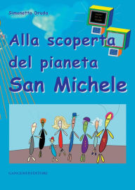 Title: Alla scoperta del pianeta San Michele, Author: Simonetta Druda