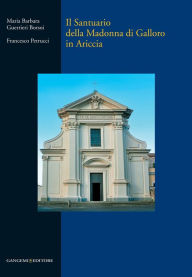 Title: Il Santuario della Madonna di Galloro in Ariccia, Author: Aa.Vv.