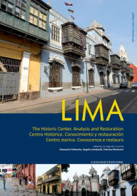 Title: Lima - Centro storico. Conoscenza e restauro - con DVD video: The Historic Center. Analysis and Restoration - Centro histórico. Conocimiento y restauración, Author: Aa.Vv.