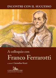 Title: A colloquio con Franco Ferrarotti: Collana Incontri con il successo diretta da Enrico Valeriani, Author: Aa.Vv.