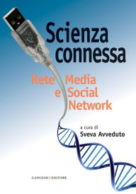 Title: Scienza connessa: Rete Media e Social Network, Author: Aa.Vv.