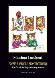 Title: Poesia e amore a Montecitorio: Storia di un ingenuo sognatore, Author: Aa.Vv.