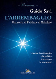 Title: L'arrembaggio: Una storia di Politica e di Malaffare, Author: Guido Savi