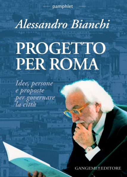 Progetto per Roma: Idee, persone e proposte per governare la città