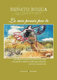 Title: Le mie poesie per te: Ci fossi tu nella mia vita!!! Pregherei, vivrei, amerei, non odierei il sole che nasce ancora una volta, e la notte che si chiude sui mille corpi intrecciati, ma tu non nascerai mai., Author: Renato Rocca