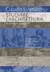 Title: Studiare l'architettura: Un vademecum e un dialogo, Author: Claudio D'Amato