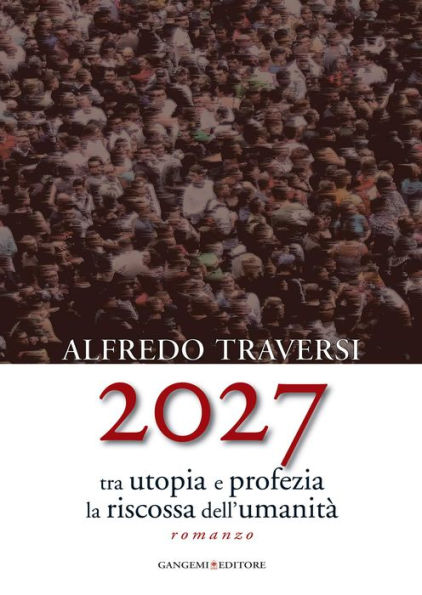 2027: Tra utopia e profezia la riscossa dell'umanità