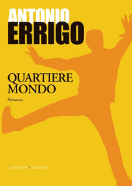 Title: Quartiere mondo, Author: Antonio Errigo
