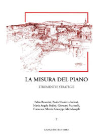 Title: La misura del piano Vol.2: Strumenti e strategie. Collana Città, Territorio, Piano diretta da Giuseppe Imbesi, Author: Francesco Alberti